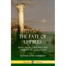 The Fate of Empires: Being an Inquiry Into the Stability of Civilization