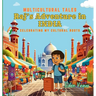 Raj's Adventure in India: Celebrating My Cultural Roots
