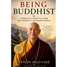 Being Buddhist: A Practical Guide to Living the Dharma in the Modern World