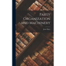 Party Organization and Machinery