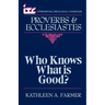Proverbs and Ecclesiastes: Who Knows What Is Good?