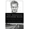 Arkansas Hitchhike Killer: James Waybern Red Hall