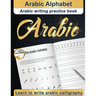Arabic Alphabet: Arabic writing practice book Arabic for beginners Learn to write Arabic calligraphy