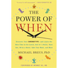 The Power of When: Discover Your Chronotype--And the Best Time to Eat Lunch, Ask for a Raise, Have Sex, Write a Novel, Take Your Meds, and More