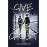 Give Up the Ghost