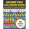 Geometric Coloring Book: Relaxing Patterns & Designs