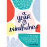 A Year of Mindfulness: A 52-Week Guided Journal to Cultivate Peace and Presence
