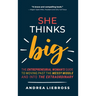 She Thinks Big: The Entrepreneurial Women's Guide to Moving Past the Messy Middle and Into the Extraordinary