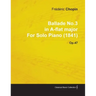 Ballade No.3 in A-Flat Major by Frèdèric Chopin for Solo Piano (1841) Op.47