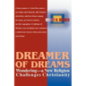 Dreamer of Dreams: Wondering--A New Religion Challenges Christianity