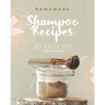 Homemade Shampoo Recipes: 30 Easy DIY Shampoo Recipes