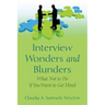 Interview Wonders and Blunders: What Not to Do If You Want to Get Hired