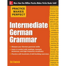 Practice Makes Perfect: Intermediate German Grammar