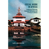 Social Work in Africa: Exploring Culturally Relevant Education and Practice in Ghana