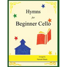Hymns for Beginner Cello: Easy Hymns for early Cellists