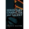 Hereditary Character and Talent: As Found Originally in MacMillan's Magazine in 1865