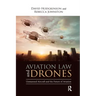 Aviation Law and Drones: Unmanned Aircraft and the Future of Aviation