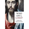 Who Am I, Lord?: Finding Your Identity in Christ