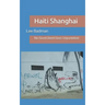 Haiti Shanghai: No Good Deed Goes Unpunished