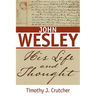 John Wesley: His Life and Thought