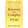 Recovery from Complex PTSD From Trauma to Regaining Self Through Mindfulness & Emotional Regulation Exercises