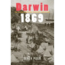 Darwin 1869: The Second Northern Territory Expedition
