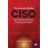 The Business-Minded CISO: How to Organize, Evangelize, and Operate an Enterprise-wide IT Risk Management Program