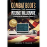 Combat Boots to Internet Millionaire: The 7-Figure Online Business Formula