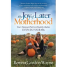The Joy of Later Motherhood: Your Natural Path to Healthy Babies Even in Your 40's