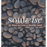 Soulwise: 31 Ways to Grow a Healthy Soul