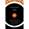 Spanish Tales: A Collection of Classic Spanish Folk Tales