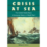 Crisis at Sea: The United States Navy in European Waters in World War I