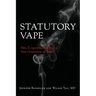 Statutory Vape: How the e-cigarette Industry Addicted a New Generation of Youth