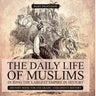 The Daily Life of Muslims during The Largest Empire in History - History Book for 6th Grade Children's History