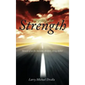 Praying for Strength: Memoir of an Ex Suicidal, Alcoholic, Drug Addict