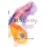 TrustWorthy: How to deepen the relationships you need and avoid the ones you don't.