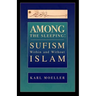 Among The Sleeping: Sufism Within And Without Islam