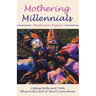 Mothering Millennials: Coping Skills and Tools When Kids Can't or Won't Leave Home