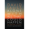 Alone with All That Could Happen: On Writing Fiction