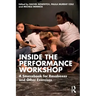 Inside the Performance Workshop: A Sourcebook for Rasaboxes and Other Exercises