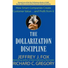 The Dollarization Discipline: How Smart Companies Create Customer Value...and Profit from It