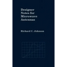 Designer Notes for Microwave Antennas