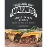 Make a Meal with Marmite: Sweet Savory Recipes - Spread the Word; Love Marmite!