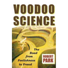 Voodoo Science: The Road from Foolishness to Fraud