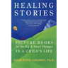 Healing Stories: Picture Books for the Big & Small Changes in a Child's Life