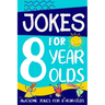 Jokes for 8 Year Olds: Awesome Jokes for 8 Year Olds: Birthday - Christmas Gifts for 8 Year Olds