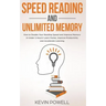 Speed Reading and Unlimited Memory: How to Double Your Reading Speed and Improve Memory in Under 2 Hours! Learn Faster, Improve Productivity and Accel
