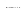 Witnesses to Christ: Studies in the Holy Gospels