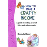 How to Make a Crafty Income: A Guide to Selling at Craft Fairs and Other Events