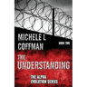 The Understanding: Book Two in The Alpha Evolution Series